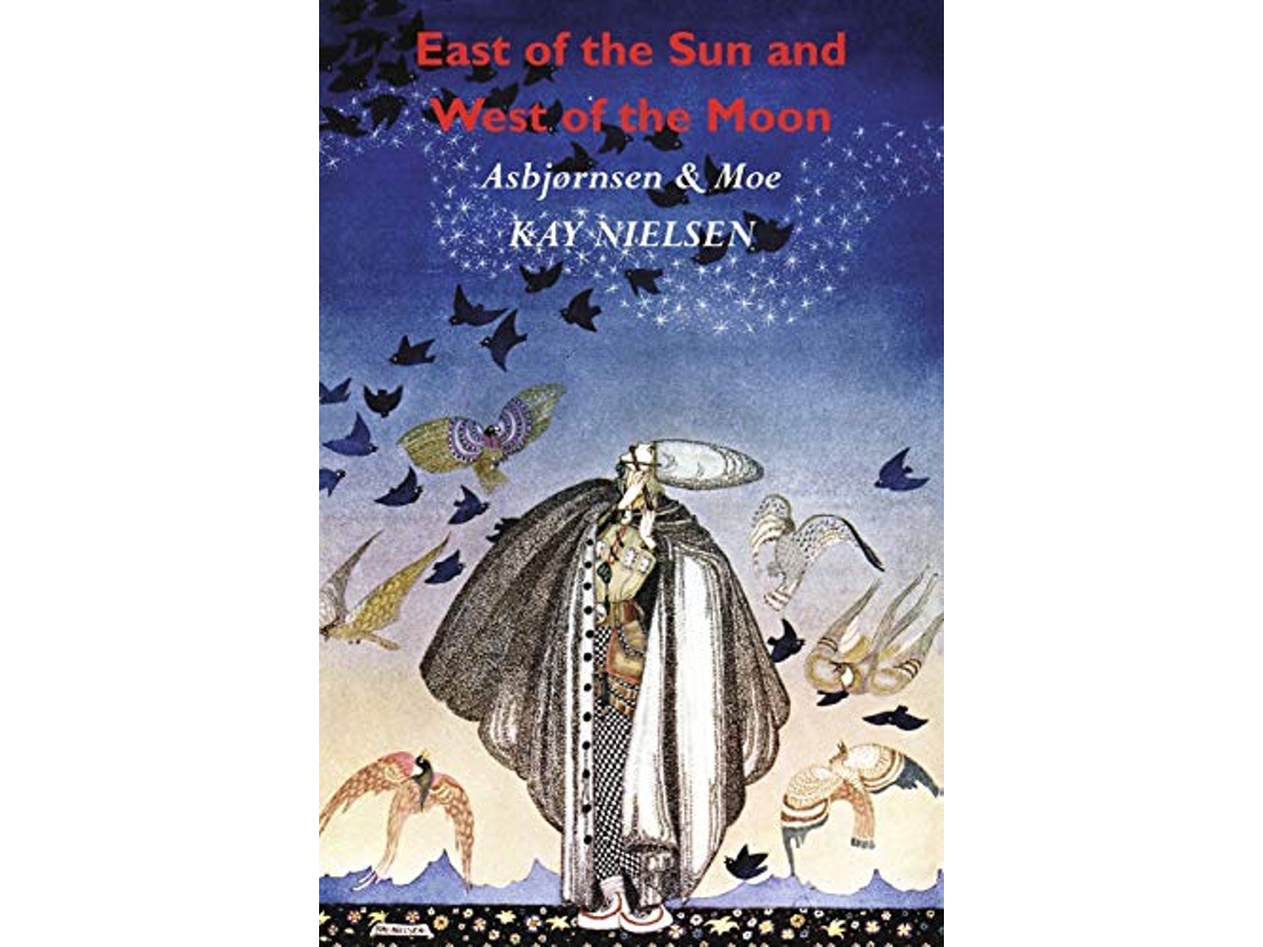 Livro East of the Sun and West of the Moon Old Tales from the North Illustrated by Kay Nielsen de Christen Asbjørnsen Jørgen Moe (Inglês)