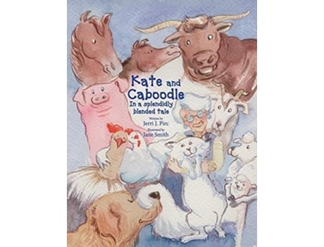 Livro Kate And Caboodle A Splendidly Blended Tale De Jerri J Pirc (inglês)