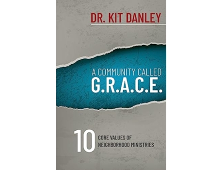 Livro A Community Called G.R.A.C.E. 10 Core Values of Neighborhood Ministries de Dr Kit Danley (Inglês)