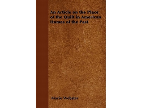 Livro An Article on the Place of the Quilt in American Homes of the Past de Marie Webster (Inglês)