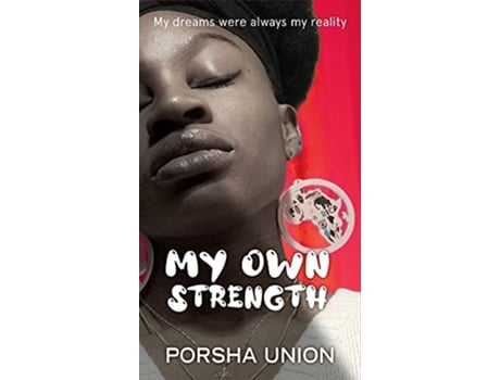 Livro My Own Strength My dreams were always my reality de Porsha Union (Inglês)