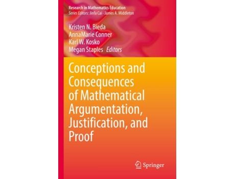 Livro Conceptions And Consequences Of Mathematical Argumentation, Justification, And Proof De Bieda, Kristen N Et Al. (inglês)