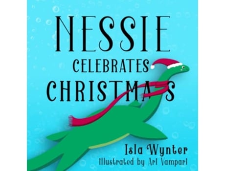 Livro Nessie Celebrates Christmas A Picture Book Nessies Untold Tales de Isla Wynter (Inglês)