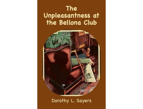 Livro The Unpleasantness at the Bellona Club A Lord Peter Wimsey Mystery de Dorothy L Sayers (Inglês - Capa Dura)