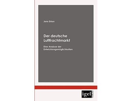 Livro Der deutsche Luftfrachtmarkt Eine Analyse der Entwicklungsmöglichkeiten German Edition de Jens Erkes (Alemão)