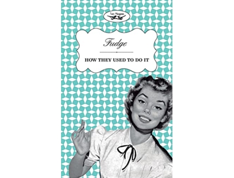 Livro Fudge How They Used to Do It de Two Magpies Publishing (Inglês)