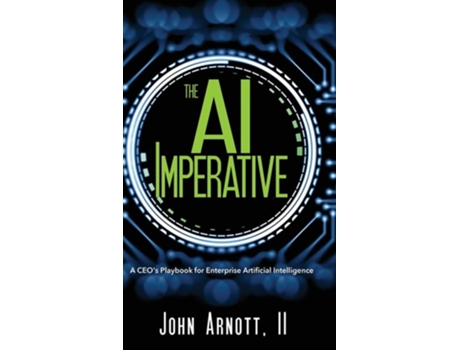 Livro The AI Imperative A CEOs Playbook for Enterprise Artificial Intelligence de John Arnott (Inglês - Capa Dura)