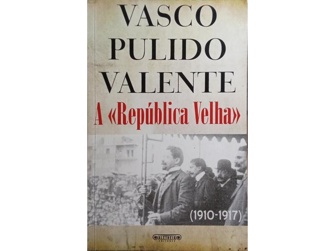 Livro A «República Velha» (1910-1917). (Português)