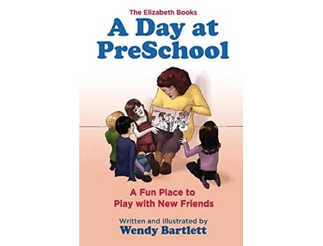 Livro A Day at PreSchool A Fun Place to Play with New Friends Elizabeth Books de Wendy Bartlett (Inglês)