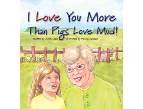 Livro I Love You More Than Pigs Love Mud De Judith Olson (inglês)