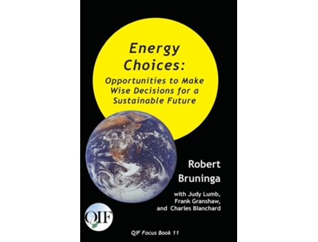 Livro Energy Choices Opportunities To Make Wise Decisions For A Sustainable Future De Robert Bruninga, Frank Granshaw Et Al. (inglês)