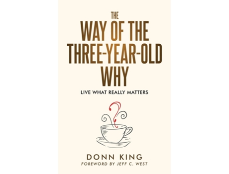 Livro The Way of the Three-Year-Old Why Live What Really Matters de Donn King (Inglês)