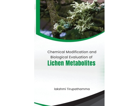 Livro Chemical Modification And Biological Evaluation Of Lichen Metabolites de lakshmi Tirupathamma (Inglês)