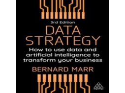 Livro Data Strategy How to Use Data and Artificial Intelligence to Transform Your Business de Bernard Marr (Inglês)