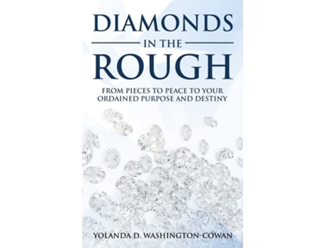 Livro Diamonds in The Rough Fromm Pieces to Peace to your Ordained Destiny and Purpose de Yolanda Washington-Cowan (Inglês)
