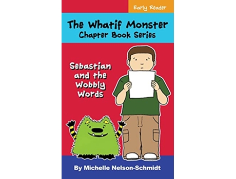 Livro The Whatif Monster Chapter Book Series Sebastian and the Wobbly Words de Michelle NelsonSchmidt (Inglês)