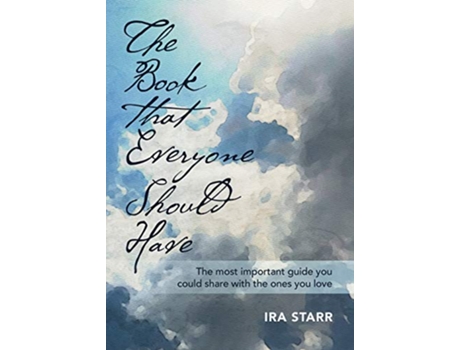 Livro The Book That Everyone Should Have The Most Important Guide You Could Share With The Ones You Love de Ira Starr (Inglês)