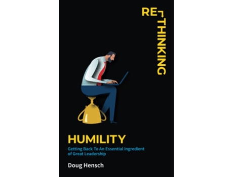 Livro Re-Thinking Humility Getting Back To An Essential Ingredient of Great Leadership de Doug Hensch (Inglês)