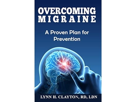 Livro Overcoming Migraine A Proven Plan for Prevention de Lynn H Clayton RDLDN (Inglês)