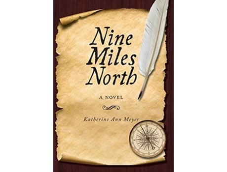 Livro Nine Miles North A Novel De Katherine Ann Meyer (inglês - Capa Dura)