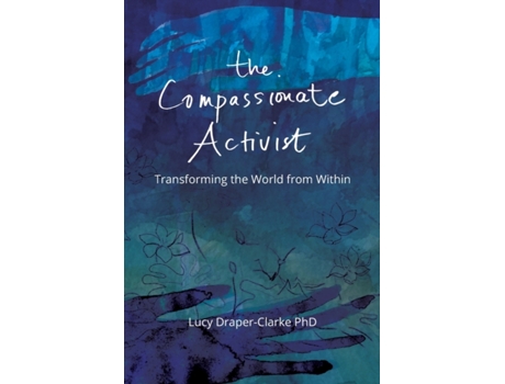 Livro The Compassionate Activist: Transforming the World from Within Lucy Draper-Clarke (Inglês)