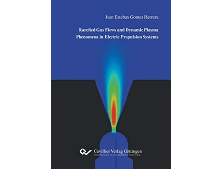 Livro Rarefied Gas Flows and Dynamic Plasma Phenomena in Electric Propulsion Systems de Juan Esteban Gomez Herrera (Inglês)