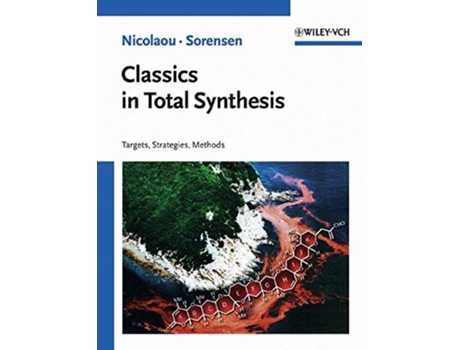 Livro Classics in Total Synthesis Targets Strategies Methods de K C Nicolaou E J Sorensen (Inglês)