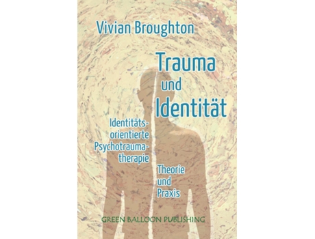 Livro Trauma und Identität Identitätsorientierte Psychotraumatherapie Theorie amp Praxis de Vivian Broughton (Inglês)