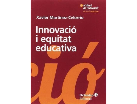 Livro Innovació i equitat educativa : el dret a aprendre com a prioritat transformadora de Xavier Martínez Celorrio (Catalão)