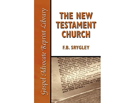 Livro The New Testament Church Gospel Advocate Reprint Library de F B Srygley (Inglês)