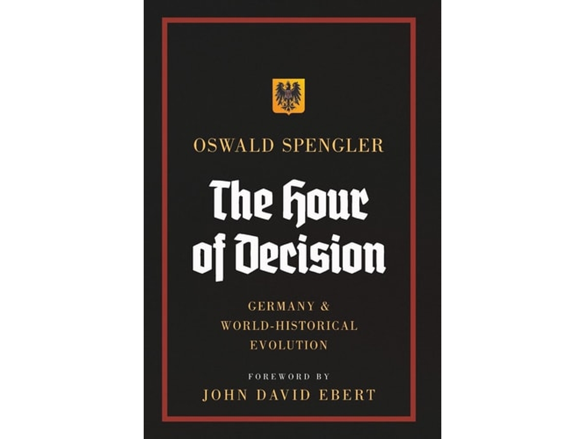 Livro The Hour of Decision Germany and World-Historical Evolution de Oswald Spengler (Inglês - Capa Dura)