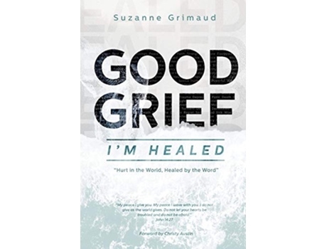 Livro Good Grief Im Healed Hurt in the World Healed by the Word de Suzanne R Grimaud (Inglês)