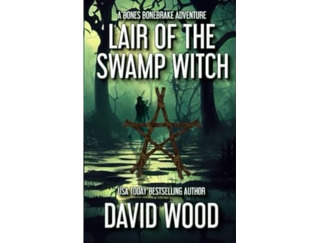 Livro Lair of the Swamp Witch A Bones Bonebrake Adventure Bones Bonebrake Adventures de David Wood (Inglês)