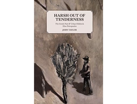 Livro Harsh Out of Tenderness: The Greek Poet and Urban Folklorist Elias Petropoulos John Taylor (Inglês)