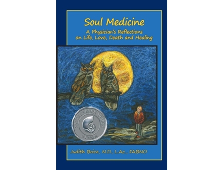 Livro Soul Medicine A Physicians Reflections On Life, Love, Death And Healing De Judith Boice (inglês)