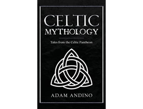 Livro Celtic Mythology Tales From the Celtic Pantheon de Adam Andino (Inglês - Capa Dura)