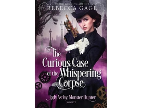 Livro The Curious Case of the Whispering Corpse A Steampunk Fantasy Romance de Rebecca Gage (Inglês)