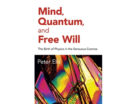 Livro Mind, Quantum, and Free Will de Peter Ells (Inglês)