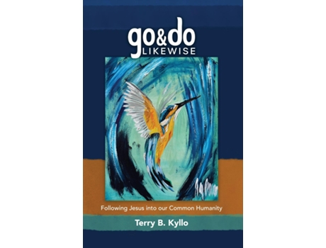 Livro Go and Do Likewise Following Jesus into our Common Humanity de Terry B Kyllo (Inglês)