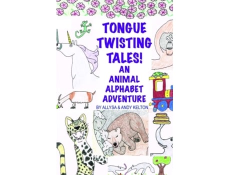 Livro Tongue Twisting Tales!: An Animal Alphabet Adventure Allysa Kelton, Andy Kelton (Inglês)