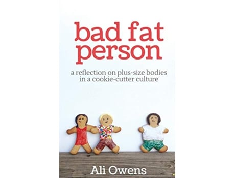 Livro Bad Fat Person A Reflection on PlusSize Bodies in a CookieCutter Culture de Ali Owens (Inglês)