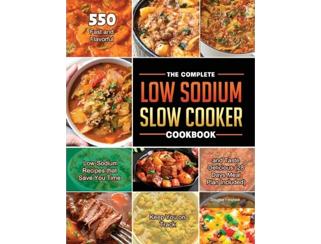 Livro The Complete Low Sodium Slow Cooker Cookbook 2021 De Douglas Hinojosa (inglês)