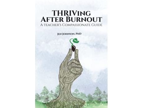 Livro THRIVing After Burnout A Teachers Compassionate Guide de Dr Jennifer A L Johnson (Inglês)