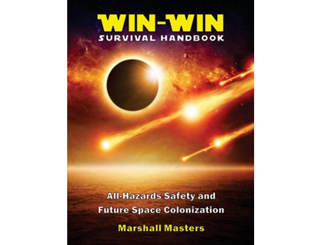 Livro Win-win Survival Handbook All-hazards Safety And Future Space Colonization De Marshall Masters (inglês)