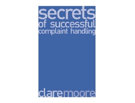 Livro Secrets of Successful Complaint Handling de Clare Moore (Inglês)