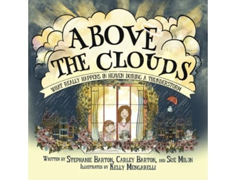Livro Above the Clouds What Really Happens in Heaven During a Thunderstorm de Stephanie Barton Sue Milon Carley Barton (Inglês)