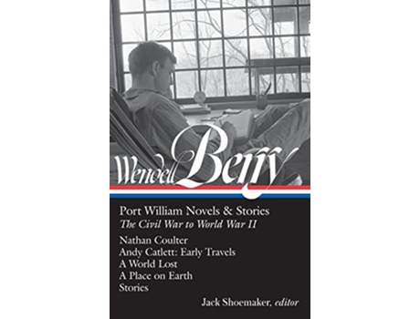 Livro Wendell Berry Port William Novels Stories The Civil War to World War II de Wendell Berry (Inglês - Capa Dura)