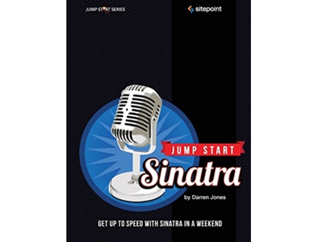 Livro Jump Start Sinatra Get Up to Speed With Sinatra in a Weekend de Darren Jones (Inglês)