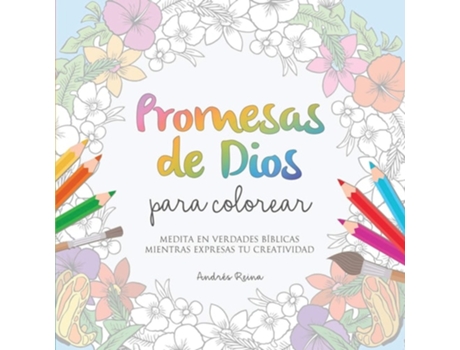 Livro Promesas De Dios Para Colorear Medita En Verdades Bíblicas Mientras Expresas Tu Creatividad De Andrés Reina (espanhol)