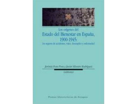 Livro Los Origenes del Estado del Bienestar En Espana, 1900-1945 : Los Seguros de Accidentes, Vejez, Desempleo y Enfermedad de Literary Editor Jerònia Pons Pons, Literary Editor Javier Silvestre Rodríguez (Espanhol)